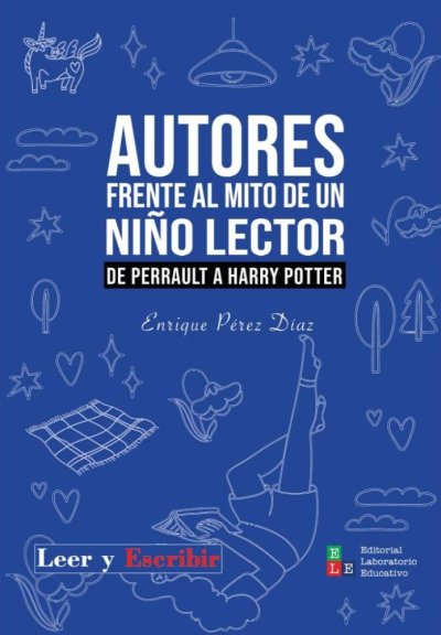 Libro: Autores frente al mito de un niño lector | Autor: Enrique Pérez Díaz | Isbn: 9786287682238