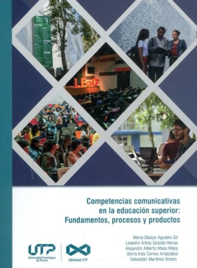 Libro: Competencias comunicativas en la educación superior: fundamentos, procesos y productos | Autor: Autores Varios | Isbn: 9789587225123