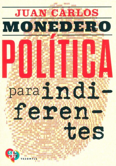 Libro: Politica para indiferentes,el desgobierno de las palabras | Autor: Juan Carlos Monedero | Isbn: 9789585197794