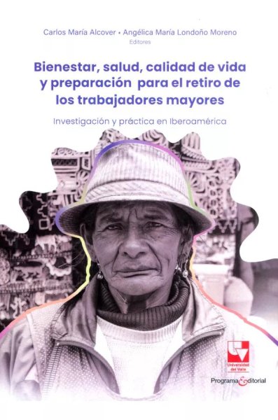 Libro: Bienestar, salud, calidad de vida y preparacion para el retiro de trabajadores mayores | Autor: Autores Varios | Isbn: 9789585071056