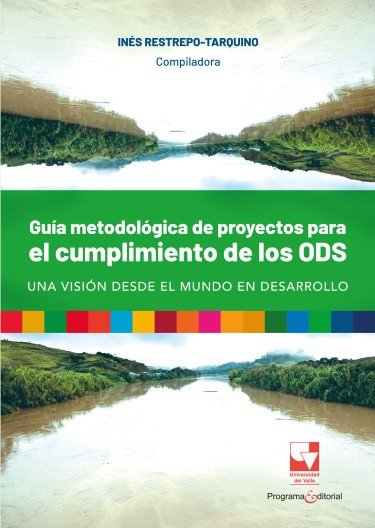 Libro: Guia Metodologia de proyectos para el cumplimiento de los ods | Autor: Inés Restrepo Tarquino | Isbn: 97862876783686