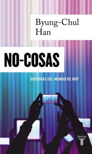 Libro: No-cosas: quiebras del mundo de hoy | Autor: Byung-chul Han | Isbn: 9789585164106