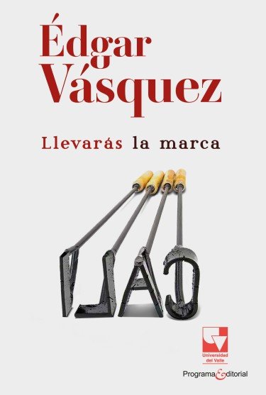 Libro: Llevarás la marca | Autor: Edgar Vasquez | Isbn: 9786287683648