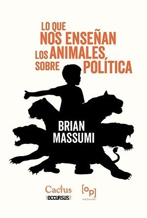 Libro: Lo que nos enseñan los animales sobre política | Autor: Brian Massumi | Isbn: 9789873831911