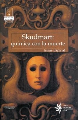 Libro: Skudmart: Quimica  con la muerte | Autor: Jaime Espinal | Isbn: 9789588281445