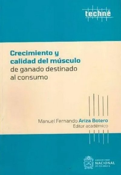 Libro: Crecimiento y calidad del músculo de ganado destinado al consumo | Autor: Manuel Fernando Ariza Botero | Isbn: 9789587948226