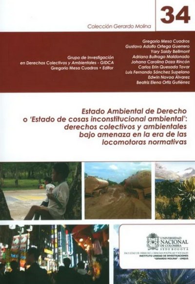 Libro: Estado ambiental de derecho o estado de cosas inconstitucional ambiental: derechos colectivos y ambientales bajo amenaza en la era de las locomotoras normativas | Autor: Autores Varios | Isbn: 9789587614862