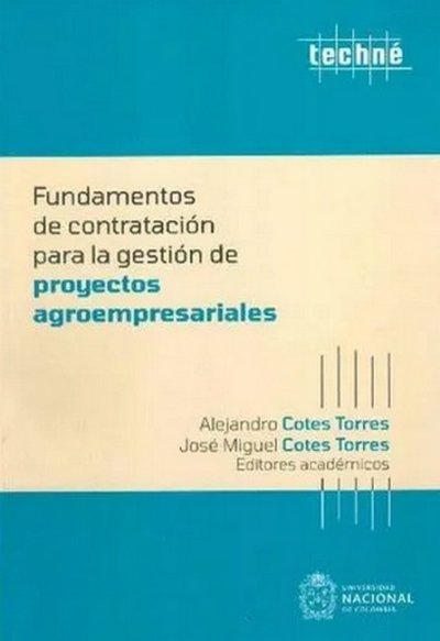 Libro: Fundamentos de contratación para la gestión de proyectos agroempresariales | Autor: José Miguel Cotes Torres | Isbn: 9789587948080