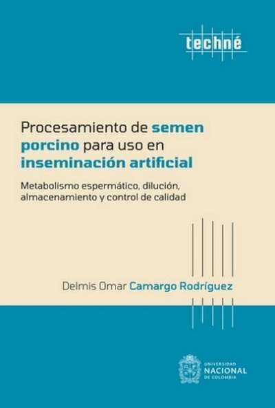 Libro: Procesamiento de semen porcino para uso de inseminación artificial | Autor: Delmis Omar Camargo Rodríguez | Isbn: 9789587947410