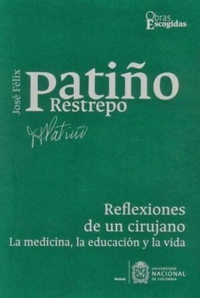 Libro: Reflexiones de un cirujano | Autor: José Félix Patiño Restrepo | Isbn: 9789587948202