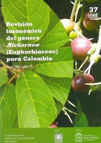 Libro: Revisión taxonómica del género Alchornea (euphorbiaceae) para Colombia | Autor: José C. Murillo Aldana | Isbn: 9789587947427