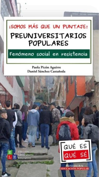 Libro: ¡Somos más que un puntaje! Preuniversitarios populares. Fenómeno social en resistencia | Autor: Santiago Gómez Obando | Isbn: 9786287682436