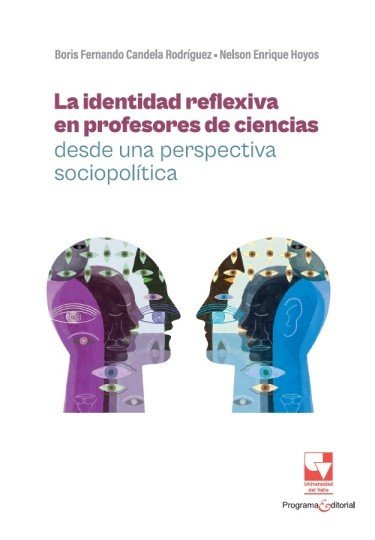 Libro: La identidad reflexiva en profesores de ciencias desde una perspectiva sociopolítica | Autor: Boris Fernando Candela | Isbn: 9789585071970