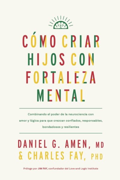 Libro: Cómo criar hijos con fortaleza mental | Autor: Daniel G. Amen | Isbn: 9788410121171