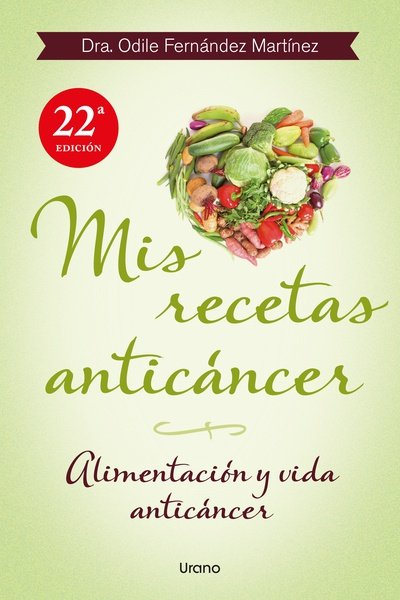 Libro: Mis recetas anticáncer | Autor: Odile Fernández | Isbn: 9788479534370