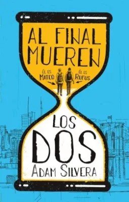Libro: Al Final Mueren Los Dos | Autor: Adam Silvera | Isbn: 9788419130181