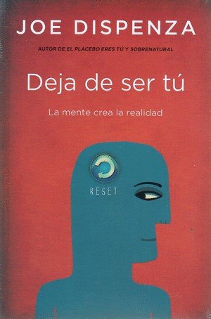 Libro: Deja de ser tú. La mente crea la realidad (col) | Autor: Joe Dispenza | Isbn: 9786289680317