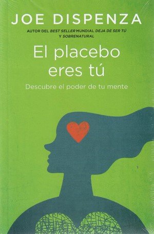 Libro: El placebo eres tú. Descubre el poder de tu mente (col) | Autor: Joe Dispenza | Isbn: 9786289680324