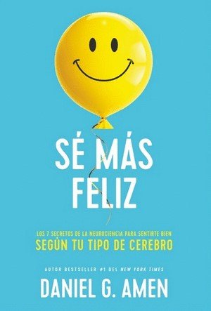 Libro: Se más feliz | Autor: Daniel G. Amen | Isbn: 9788417963958