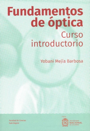 Libro: Fundamentos de óptica. Curso introductorio | Autor: Yobani Mejía Barbosa | Isbn: 9789587944129