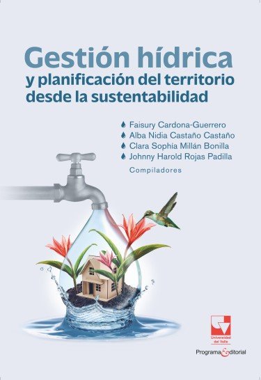 Libro: Gestión hídrica y planificación del territorio desde la sustentabilidad | Autor: Autores Varios | Isbn: 9789585073227