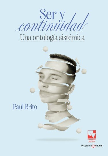Libro: Ser y continuidad: Una ontología sistémica | Autor: Paul Brito | Isbn: 9789585074293