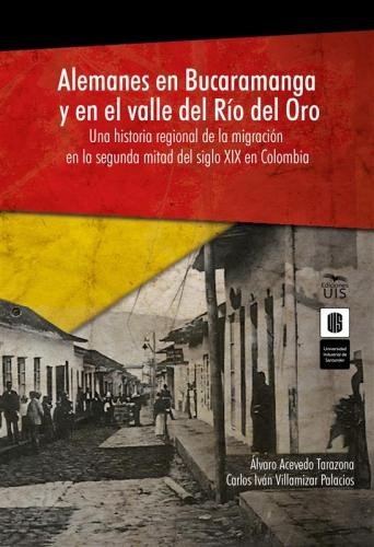  Alemanes en Bucaramanga y en el valle del Río del Oro: una historia...
