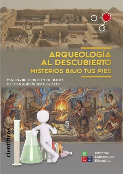  Arqueología al descubierto. Misterios bajo tus pies