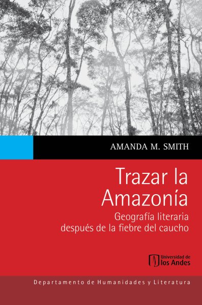  Trazar la Amazonía. Geografía literaria después de la fiebre...