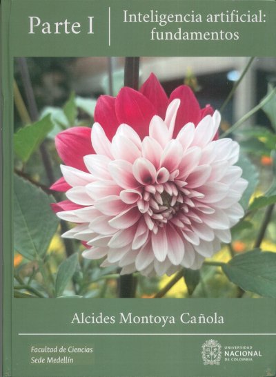 Libro: Inteligencia artificial: fundamentos. Parte I | Autor: Alcides Montoya Cañola | Isbn: 9786285032301