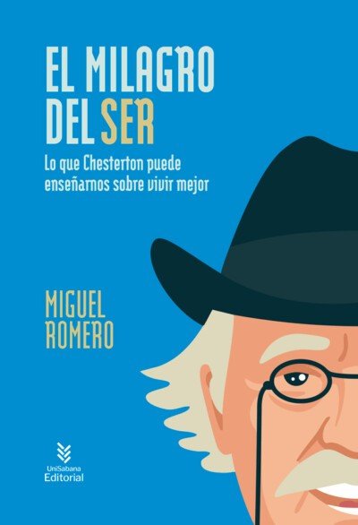  El milagro del ser. Lo que Chesterton puede enseñarnos sobre...