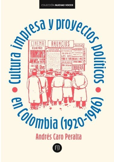  Cultura impresa y proyectos políticos en Colombia (1920-1946)