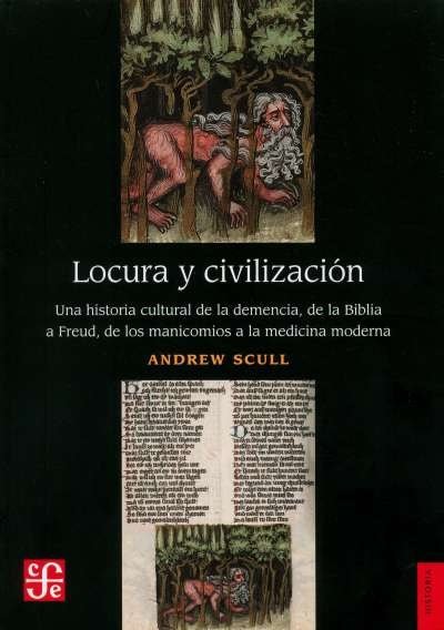Libro: Locura y civilización | Autor: Andrew Scull | Isbn: 9786071658319