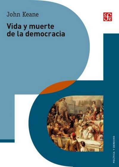 Libro: Vida y muerte de la democracia | Autor: John Keane | Isbn: 9786071655691
