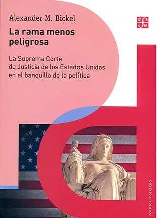 Libro: La rama menos peligrosa | Autor: Alexander M. Bickel | Isbn: 9786071669049