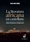 Libro: La literatura africana en castellano, de los antiguos territorios españoles de Sahara Occidental y de Marruecos | Autor: Alain Lawo Sukam | Isbn: 9786287617339