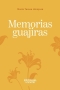 Libro: Memorias guajiras | Autor: María Teresa Hinojosa | Isbn: 9789587895476