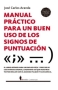 Libro: Manual práctico para un buen uso de los signos de puntuación | Autor: Jose Carlos Aranda | Isbn: 9788411312042