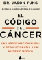Libro: El codigo del cancer. | Autor: Jason Fung | Isbn: 9788418531507