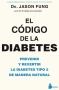 Libro: El codigo de la diabetes: prevenir y revertir la diabetes tipo 2 de manera natural | Autor: Jason Fung | Isbn: 9788417030841