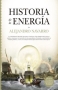 Libro: Historia de la energía | Autor: Alejandro Navarro Yañez | Isbn: 9788417547516