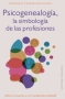 Libro: Psicogenealogía, la simbología de las profesiones | Autor: Veronique Cezard Kortulewsi | Isbn: 9788411720694