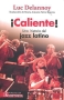 Libro: ¡Caliente! Una historia del jazz latino | Autor: Luc Delannoy | Isbn: 9786071612724