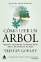 Libro: Cómo leer un árbol | Autor: Tristan Gooley | Isbn: 9788419703224