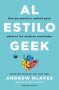 Libro: Al estilo geek | Autor: Mcafee, Andrew | Isbn: 9786289634785