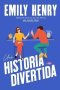 Libro: Una historia divertida | Autor: Emily Henry | Isbn: 9788419131850