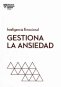 Libro: Gestiona la ansiedad. Serie inteligencia emocional hbr | Autor: Harvard Business Review | Isbn: 9788417963941