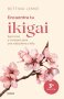 Libro: Encuentra tu Ikigai. Ejercicios y consejos para una vida plena y feliz | Autor: Bettina Lemke | Isbn: 9788418714801
