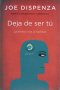 Libro: Deja de ser tú. La mente crea la realidad (col) | Autor: Joe Dispenza | Isbn: 9786289680317