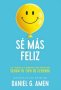Libro: Se más feliz | Autor: Daniel G. Amen | Isbn: 9788417963958